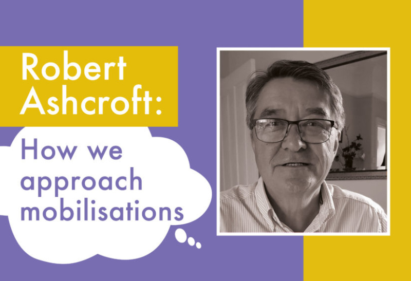 "Always, always have a plan" a view on mobilisations by Robert Ashcroft