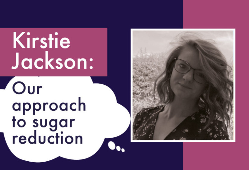 A positive approach to sugar reduction by Kirstie Jackson