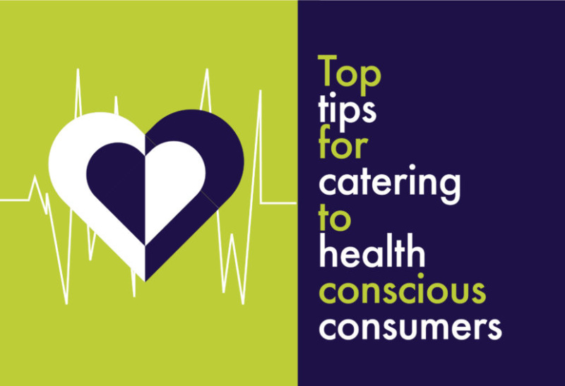 Top tips for catering to health conscious consumers