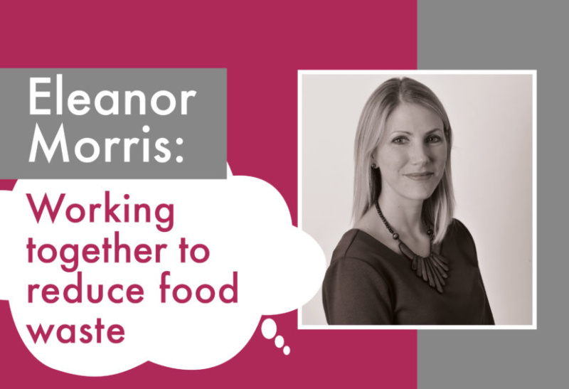 Eleanor Morris' perspective on food waste - Hospitality and Food Service specialist at WRAP