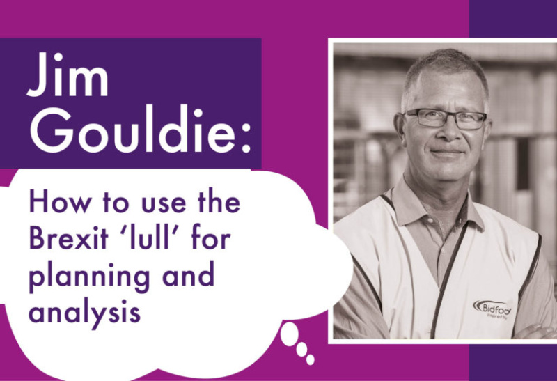 Use the Brexit 'lull' for planning and analysis by Jim Gouldie, Supply Chain and Technical Services Director