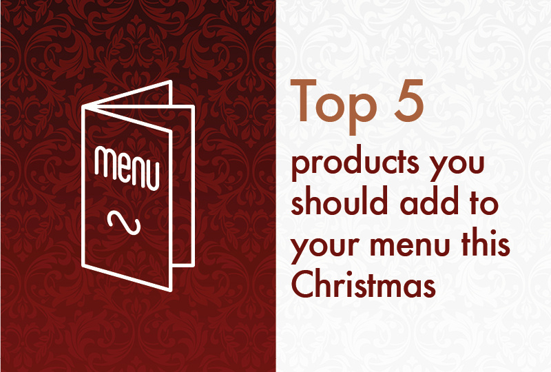 Top 5 products you should add to your menu this Christmas