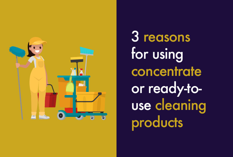 3 reasons for using concentrate or ready-to-use cleaning products