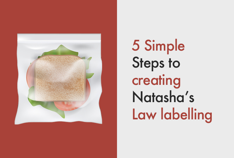 5 simple steps to creating Natasha’s Law labelling