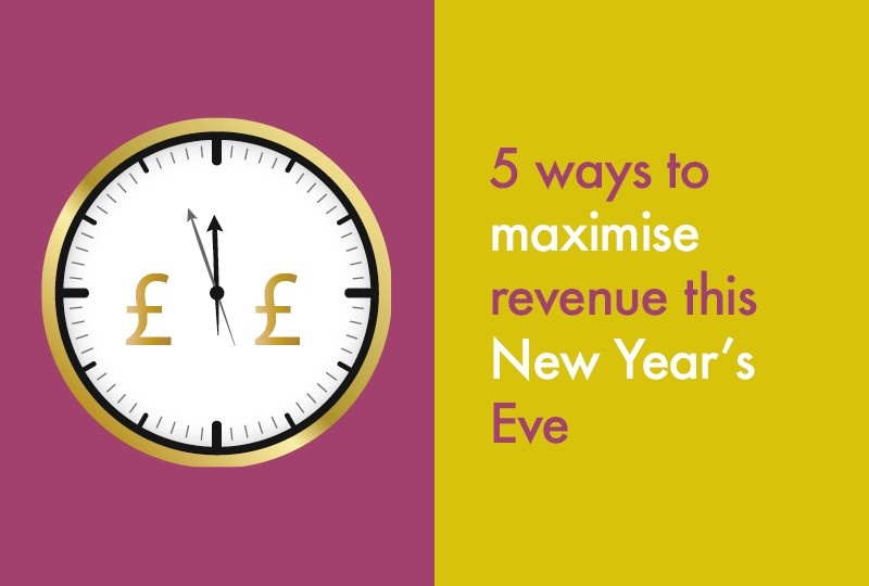 5 ways to maximise revenue this New Year’s Eve