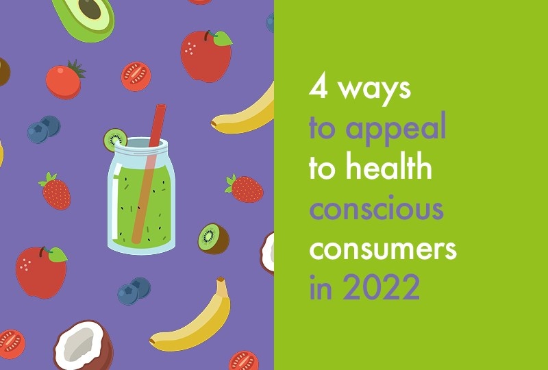 4 ways to appeal to health conscious consumers in 2022