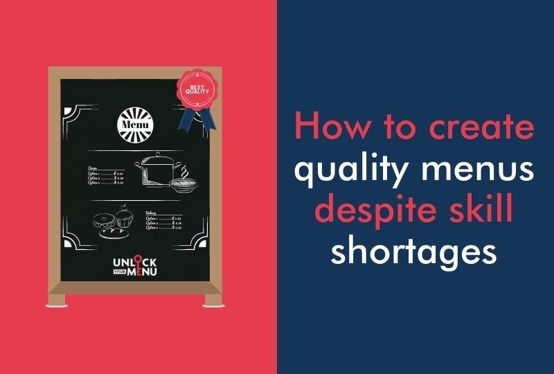 How to create quality menus despite skill shortages