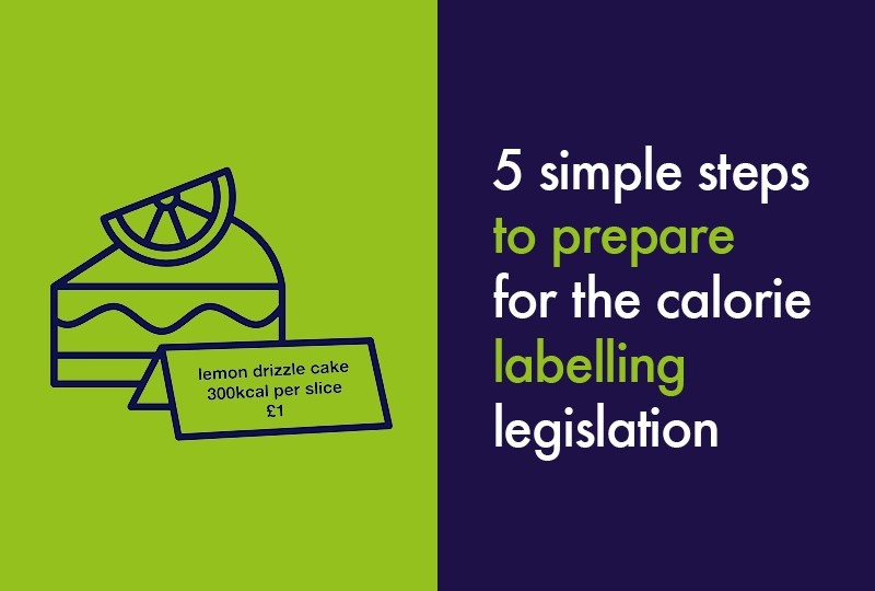 5 simple steps to prepare for calorie labelling legislation