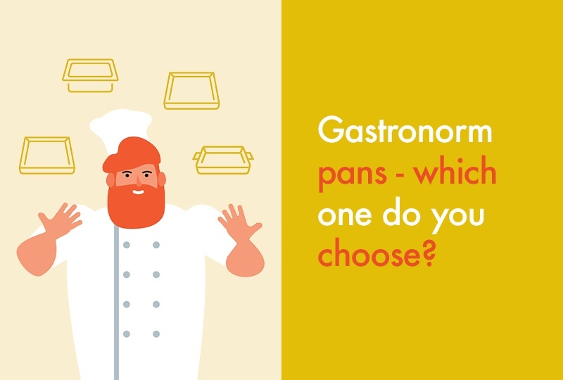 Gastronorm pans – which one do you choose?