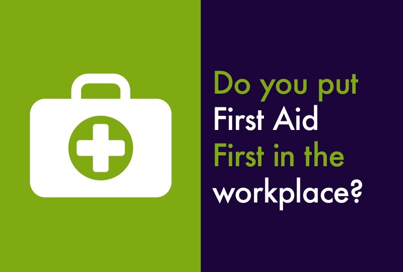 Do you put First Aid First in the workplace?