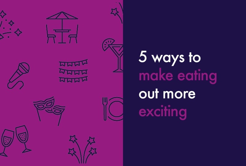5 ways to make eating out more exciting