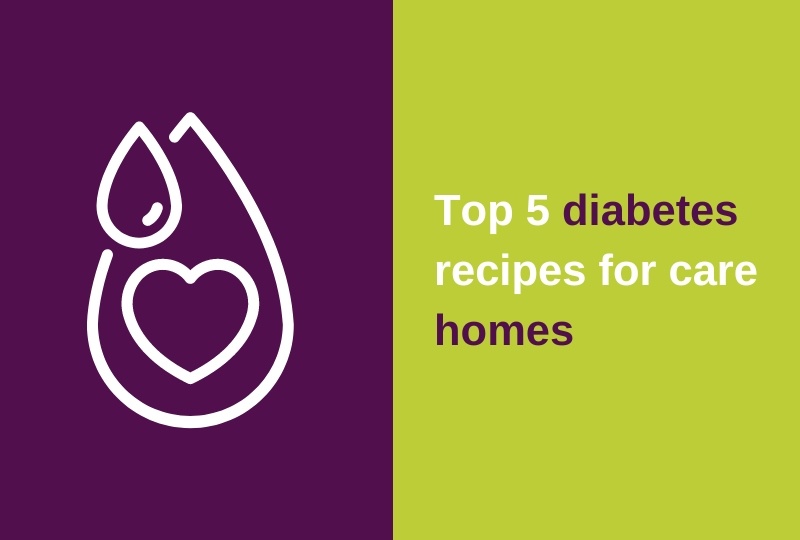 Top 5 diabetes recipes for care homes