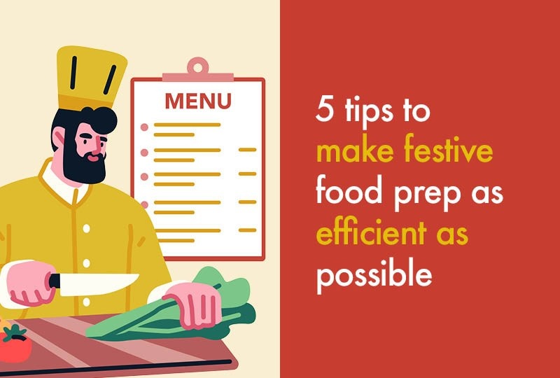 5 tips to make festive food prep as efficient as possible