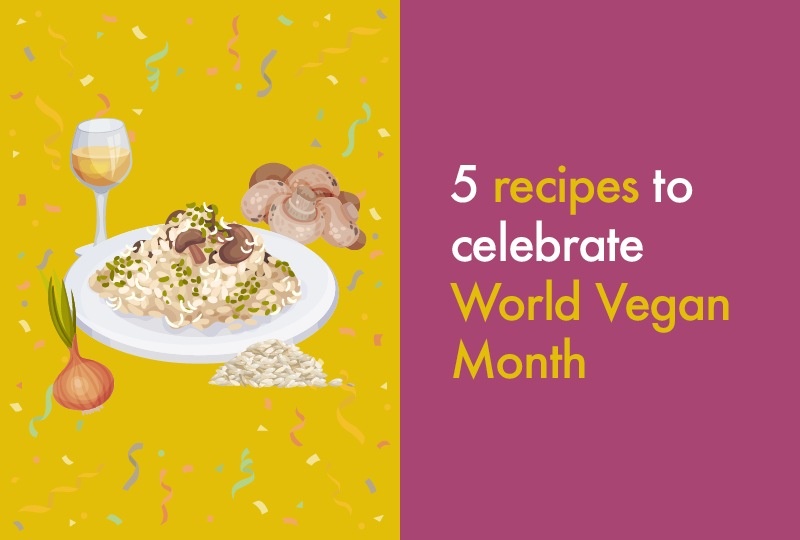 5 recipes to celebrate World Vegan Month