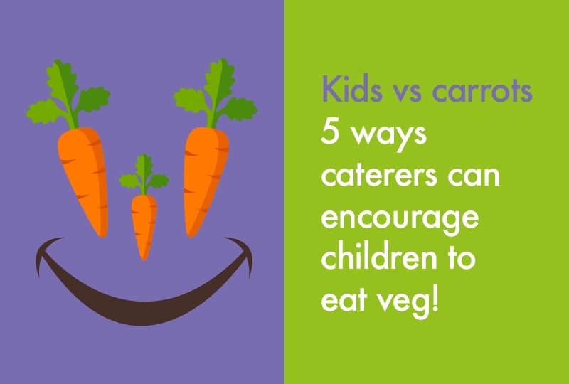 5 ways caterers can encourage kids to eat veg!