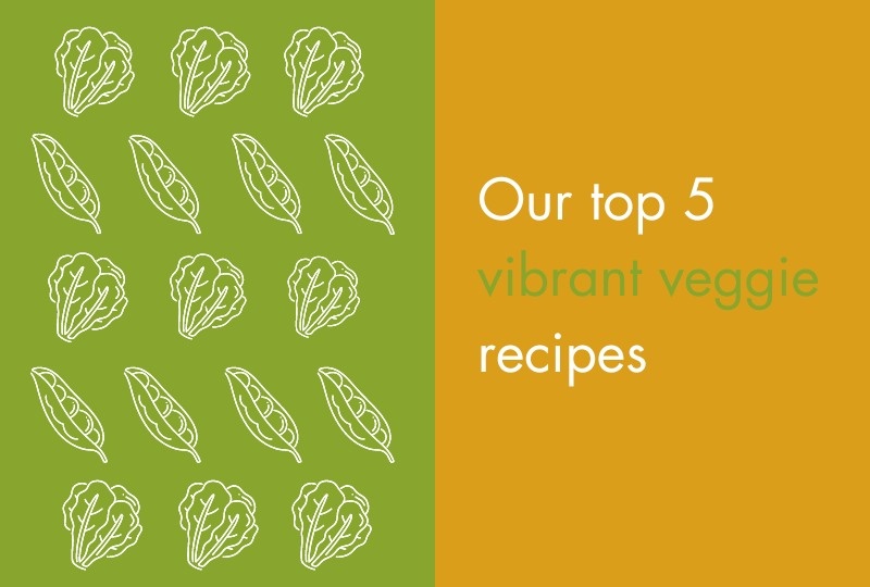Our top 5 vibrant veggie recipes
