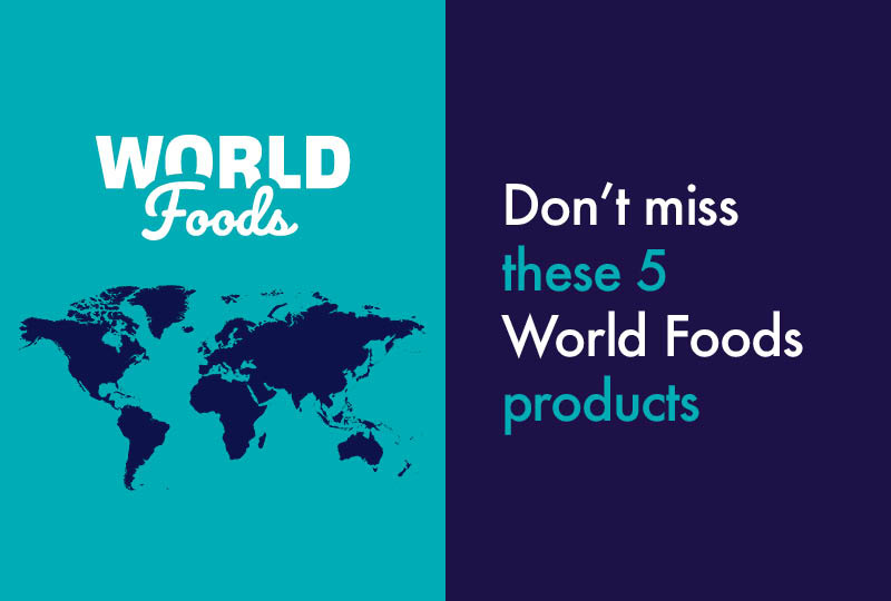 Don't miss these 5 World Foods products